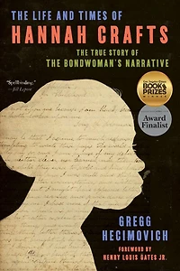 The Life and Times of Hannah Crafts: True Story Bondwoman's Narrative
