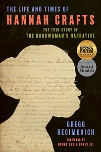 The Life and Times of Hannah Crafts: True Story Bondwoman's Narrative