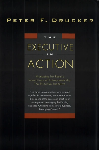 The Executive Action: Three Drucker Management Books on What to Do and Why How It