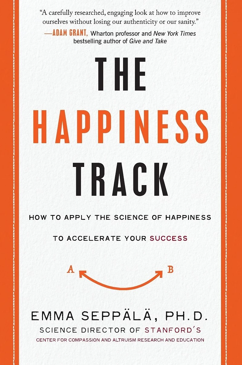 the Happiness Track: How to Apply Science of Accelerate Your Success