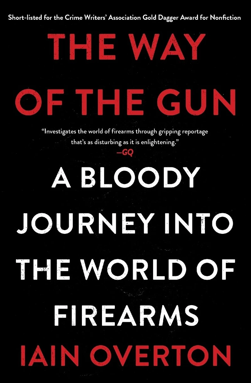 the Way of Gun: A Bloody Journey into World Firearms
