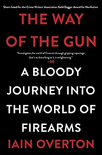 the Way of Gun: A Bloody Journey into World Firearms