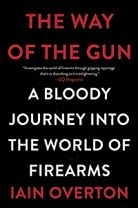 the Way of Gun: A Bloody Journey into World Firearms
