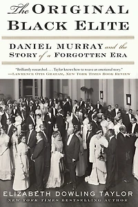 the Original Black Elite: Daniel Murray and Story of a Forgotten Era