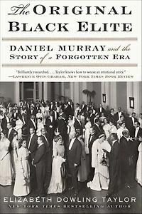 the Original Black Elite: Daniel Murray and Story of a Forgotten Era