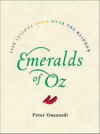 Emeralds of Oz: Life Lessons from Over the Rainbow