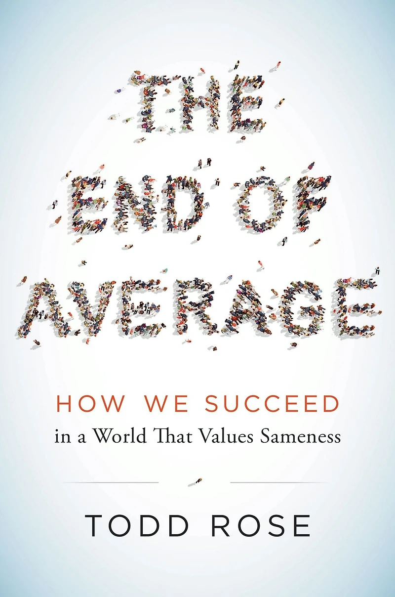 The End of Average: How We Succeed a World That Values Sameness