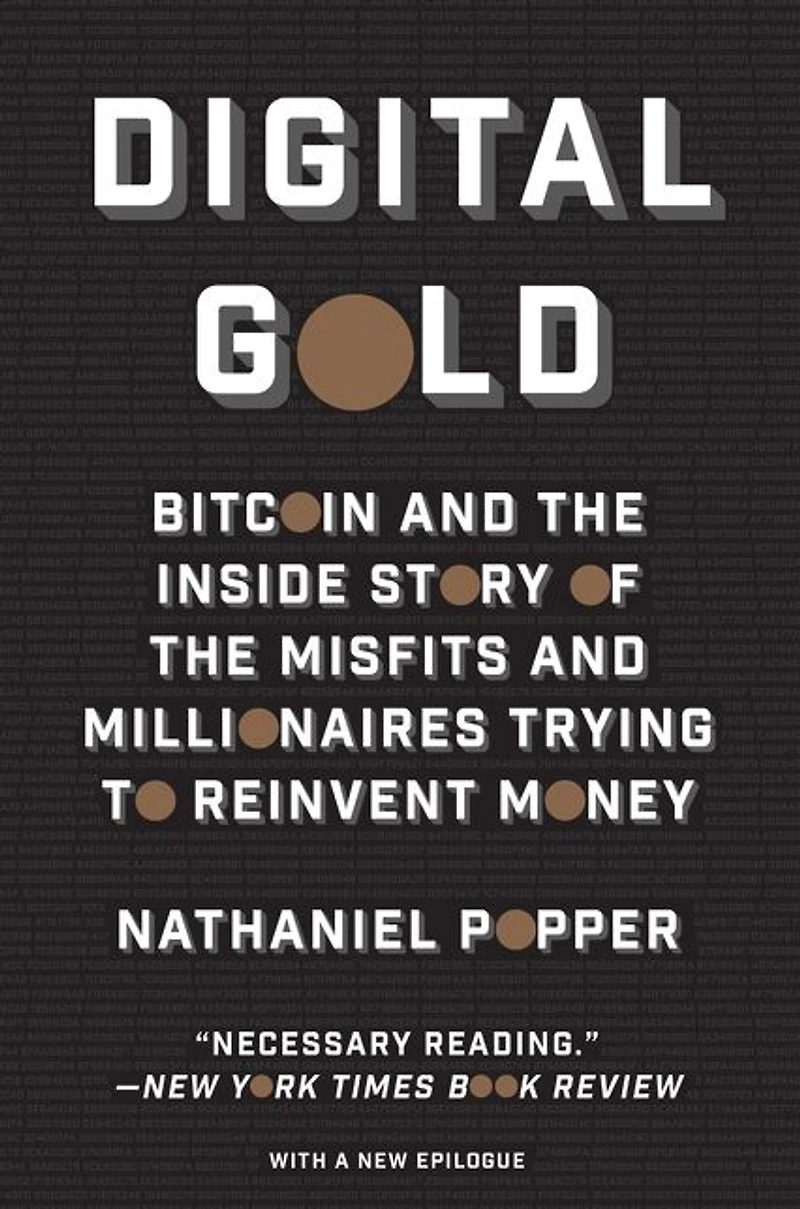 Digital Gold: Bitcoin and the Inside Story of Misfits Millionaires Trying to Reinvent Money