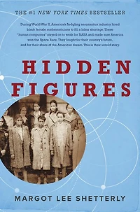 Hidden Figures: the American Dream and Untold Story of Black Women Mathematicians Who Helped Win Space Race