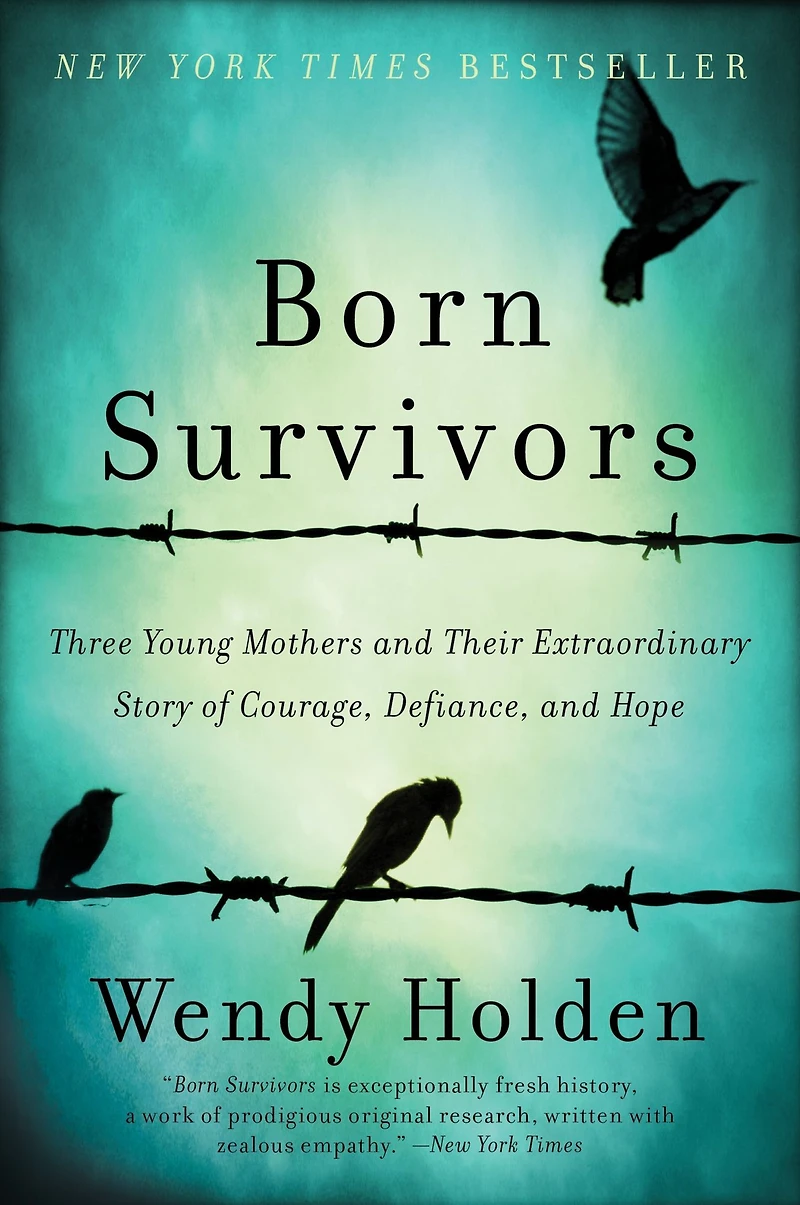 Born Survivors: Three Young Mothers and Their Extraordinary Story of Courage, Defiance, Hope