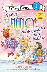 Fancy Nancy: Bubbles, and More Bubbles! (I Can Read Book Series: Level 1)