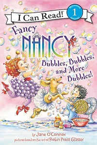 Fancy Nancy: Bubbles, and More Bubbles! (I Can Read Book Series: Level 1)