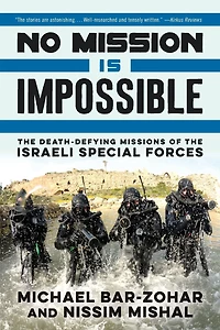 No Mission Is Impossible: the Death-Defying Missions of Israeli Special Forces