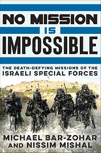 No Mission Is Impossible: the Death-Defying Missions of Israeli Special Forces