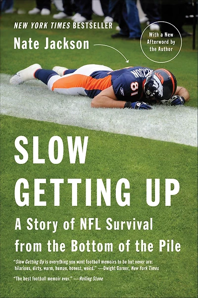 Slow Getting Up: A Story of NFL Survival from the Bottom Pile