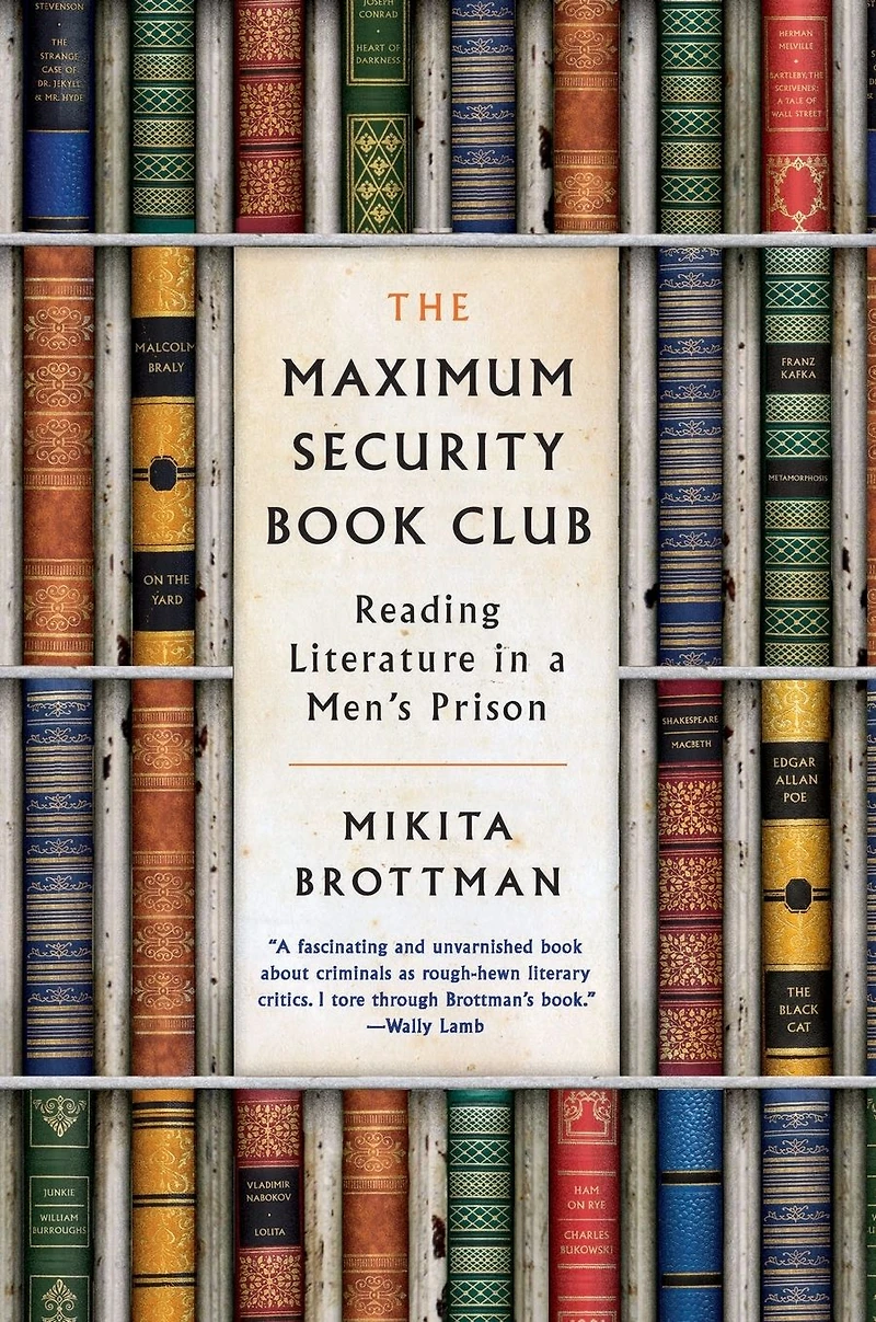 The Maximum Security Book Club: Reading Literature a Men's Prison