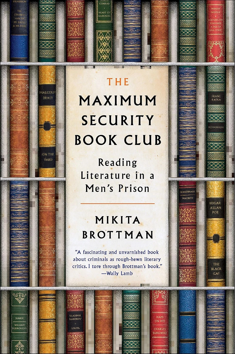 The Maximum Security Book Club: Reading Literature a Men's Prison