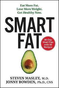 Smart Fat: Eat More Fat. Lose Weight. Get Healthy Now.