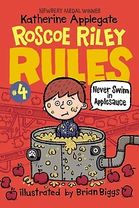 Never Swim Applesauce (Roscoe Riley Rules Series #4)