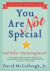 You Are Not Special...: And Other Encouragements