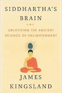 Siddhartha's Brain: Unlocking the Ancient Science of Enlightenment