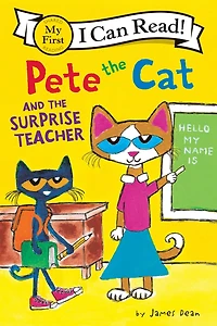 Pete the Cat and Surprise Teacher (My First I Can Read!)