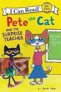 Pete the Cat and Surprise Teacher (My First I Can Read!)