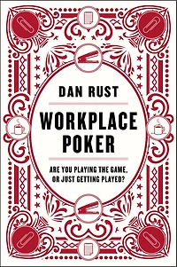 Workplace Poker: Are You Playing the Game, or Just Getting Played?