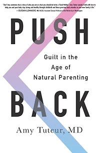 Push Back: Guilt the Age of Natural Parenting