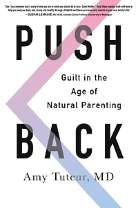 Push Back: Guilt the Age of Natural Parenting