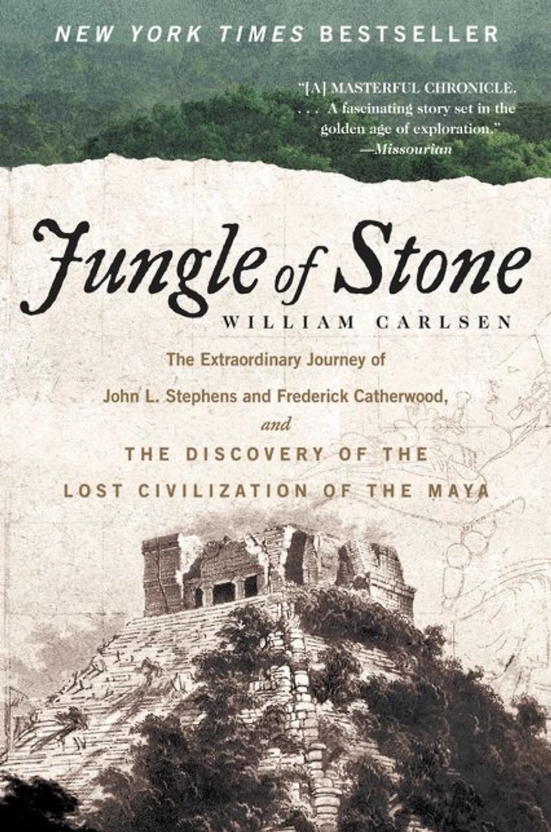 Jungle of Stone: the Extraordinary Journey John L. Stephens and Frederick Catherwood, Discovery Lost Civilization Maya