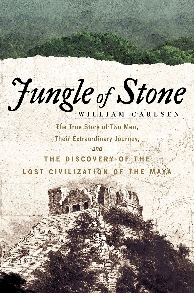 Jungle of Stone: the Extraordinary Journey John L. Stephens and Frederick Catherwood, Discovery Lost Civilization Maya