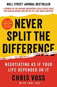 Never Split the Difference: Negotiating As If Your Life Depended On It