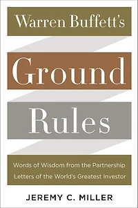Warren Buffett's Ground Rules: Words of Wisdom from the Partnership Letters World's Greatest Investor
