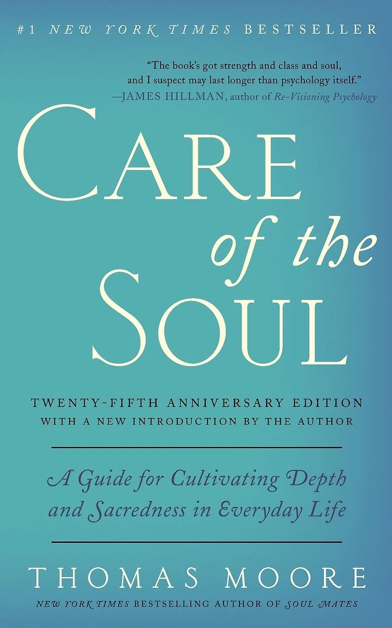 Care of the Soul, Twenty-fifth Anniversary Ed: A Guide for Cultivating Depth and Sacredness Everyday Life