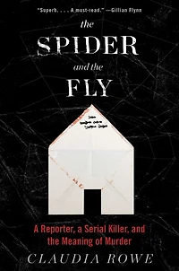 the Spider and Fly: a Reporter, Serial Killer, Meaning of Murder
