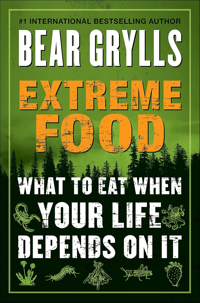 Extreme Food: What to Eat When Your Life Depends on It