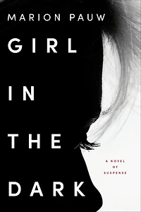 Girl the Dark: A Novel of Suspense