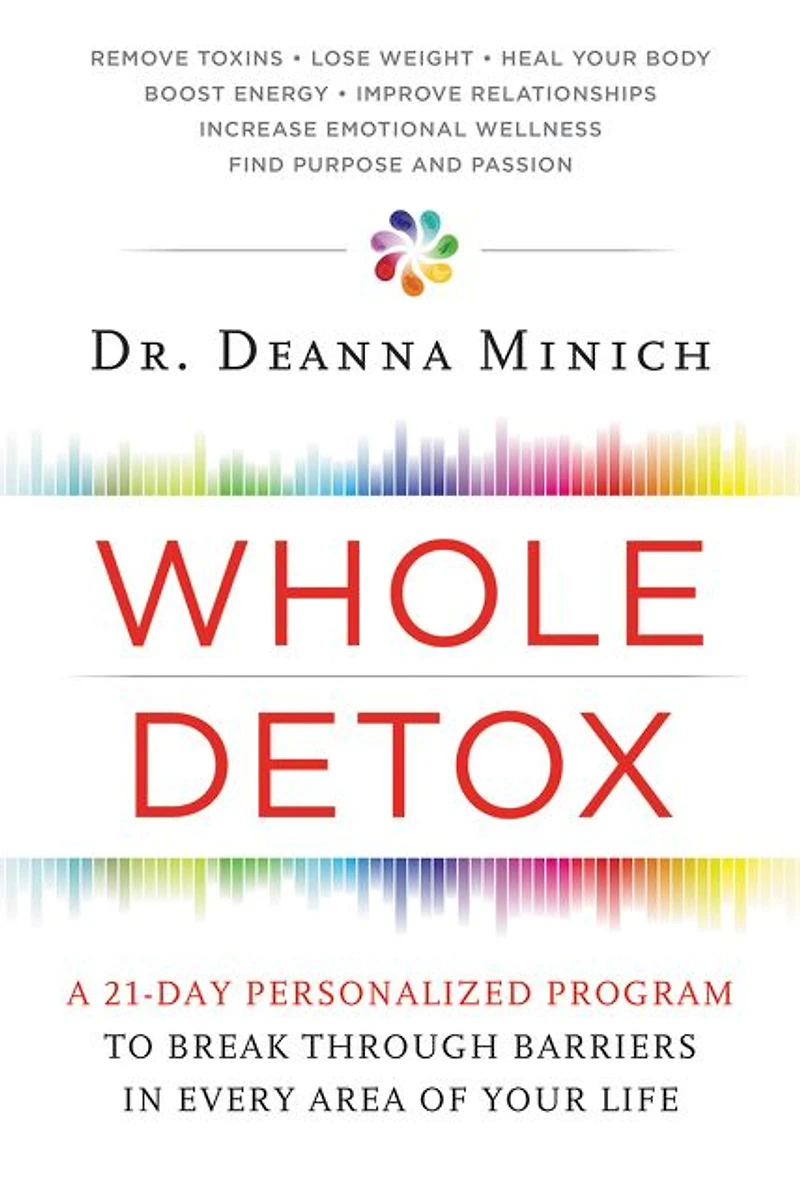 Whole Detox: A 21-Day Personalized Program to Break Through Barriers Every Area of Your Life