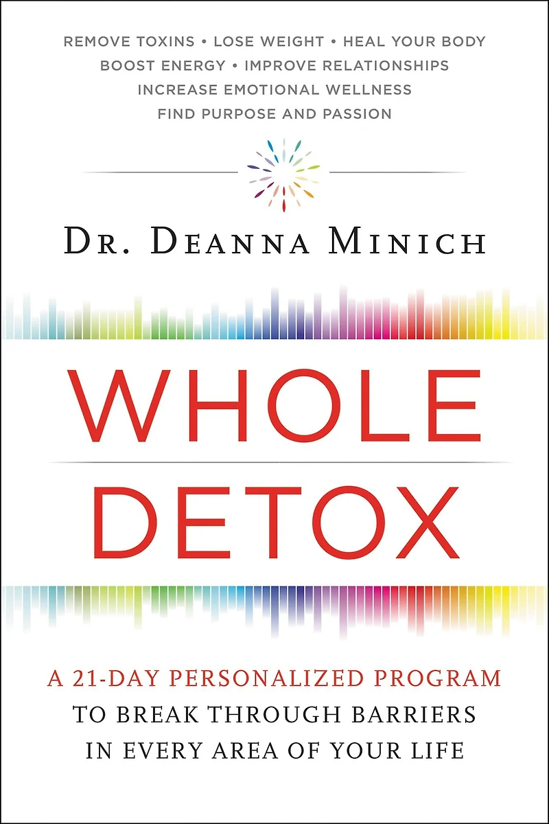 Whole Detox: A 21-Day Personalized Program to Break Through Barriers Every Area of Your Life