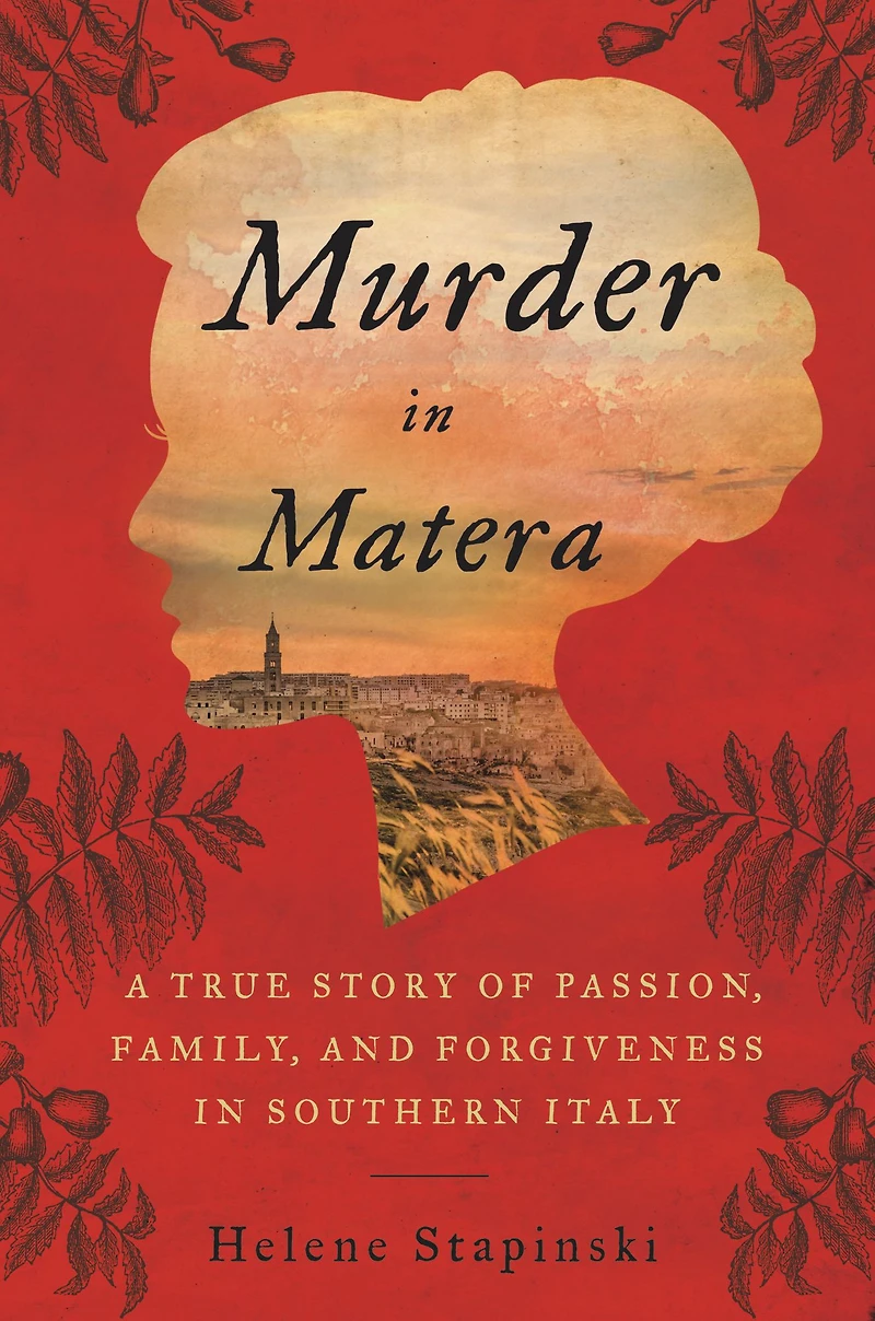 Murder Matera: A True Story of Passion, Family, and Forgiveness Southern Italy
