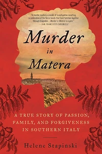 Murder Matera: A True Story of Passion, Family, and Forgiveness Southern Italy