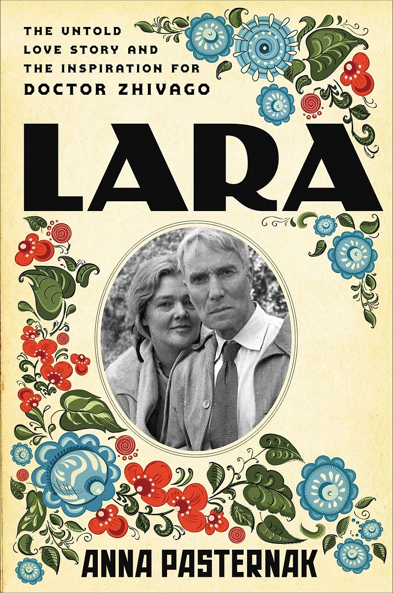 Lara: the Untold Love Story and Inspiration for Doctor Zhivago