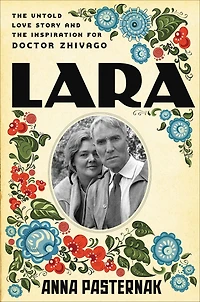 Lara: the Untold Love Story and Inspiration for Doctor Zhivago