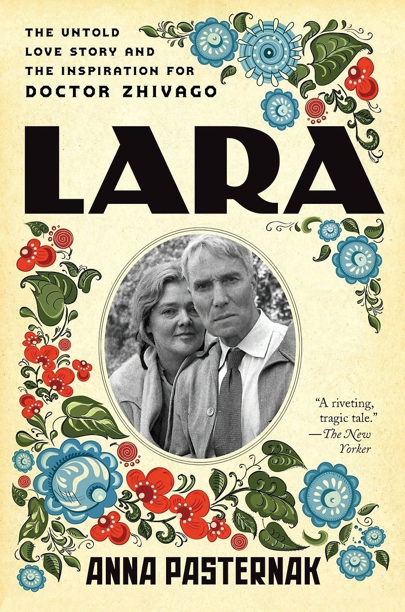 Lara: the Untold Love Story and Inspiration for Doctor Zhivago