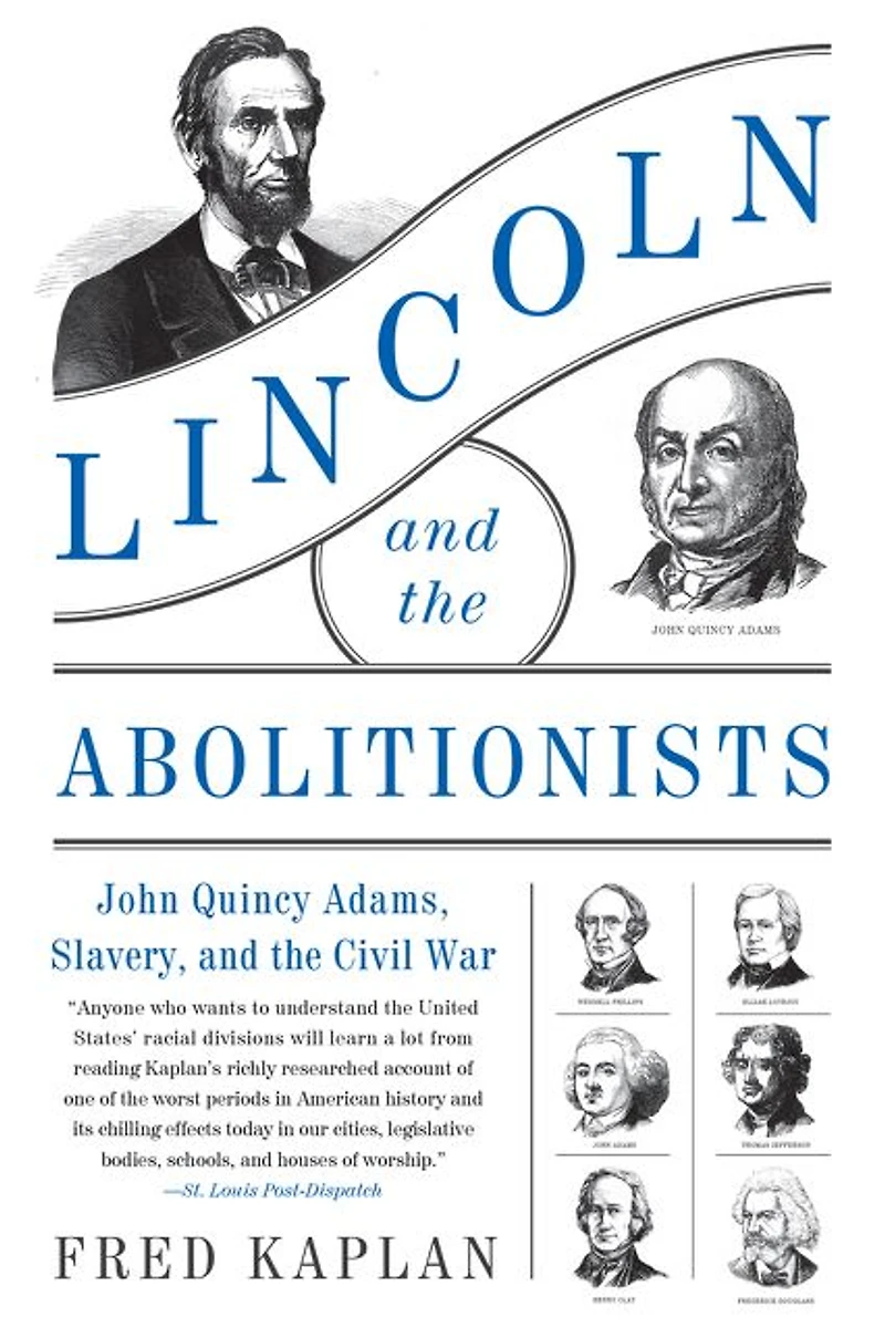 Lincoln and the Abolitionists: John Quincy Adams, Slavery, Civil War