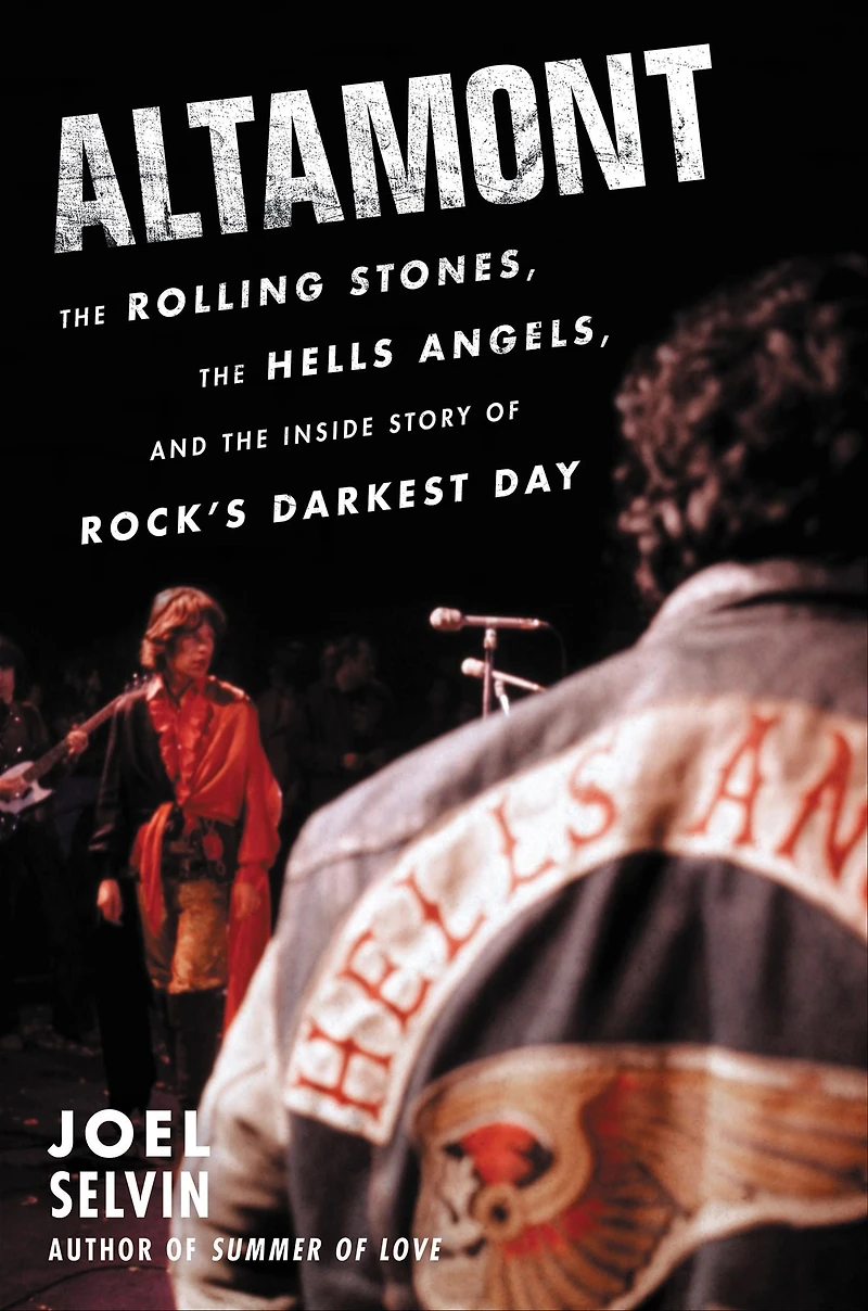 Altamont: the Rolling Stones, Hells Angels, and Inside Story of Rock's Darkest Day