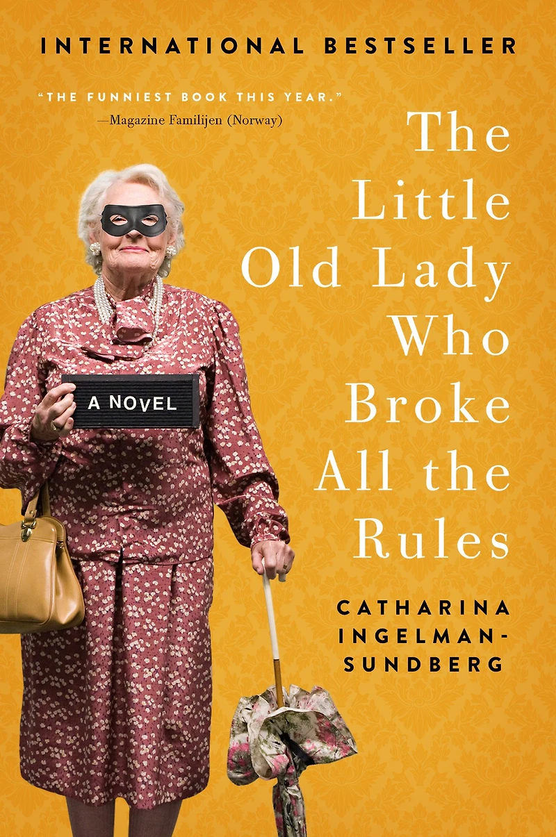 the Little Old Lady Who Broke All Rules: A Novel