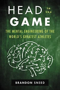 Head the Game: Mental Engineering of World's Greatest Athletes