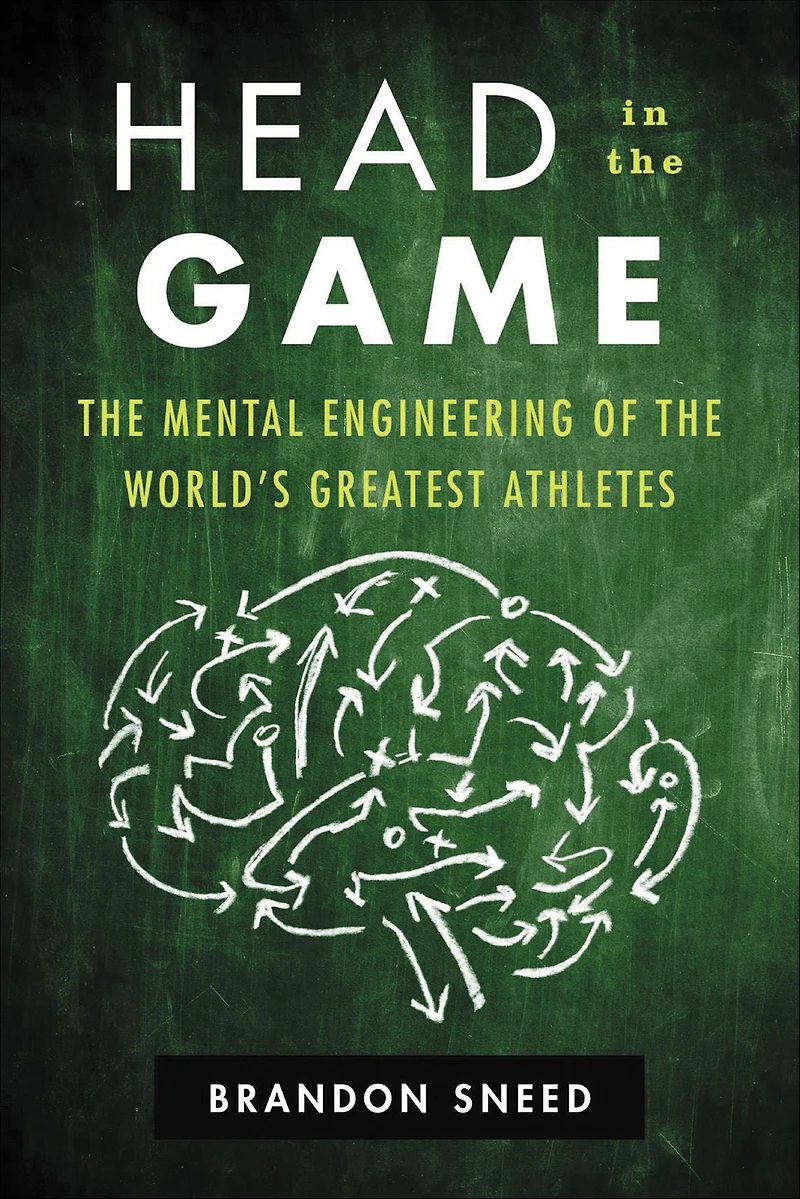 Head the Game: Mental Engineering of World's Greatest Athletes